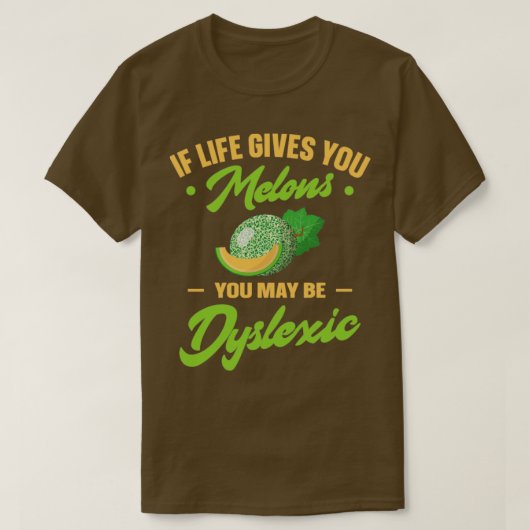 Als het leven je meloenen geeft, kan je dyslexisch t-shirt (Design voorkant)