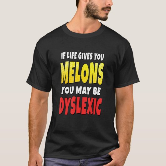 Als het leven je meloenen geeft, kan je dyslexisch t-shirt (Voorkant)
