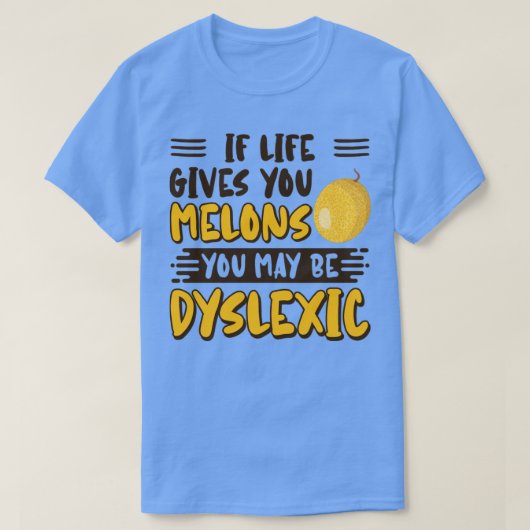 Als het leven je meloenen geeft, kan je dyslexisch t-shirt (Design voorkant)