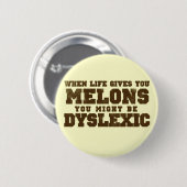Als het leven je meloenen geeft ronde button 5,7 cm (Voorkant /achterkant)