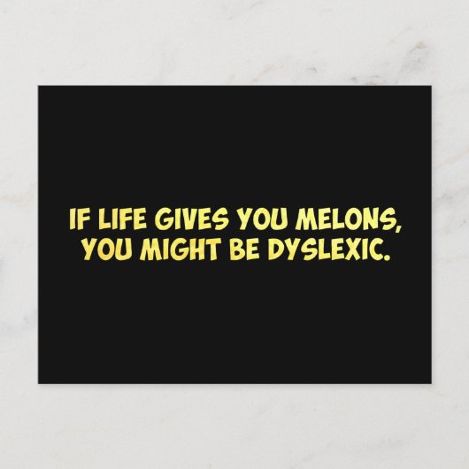 Als het leven je meloenen geeft, zou je dyslexisch briefkaart (Voorkant)