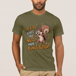 Als het leven je noten geeft, maak dan pindakaas t-shirt