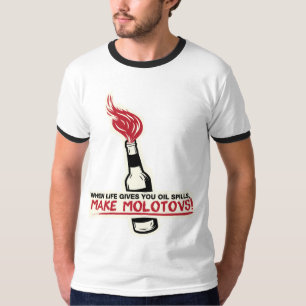 als het leven je olie oplevert , maak je molotovs  t-shirt