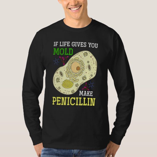 Als het leven je schimmel geeft maak je Penicillin T-shirt (Voorkant)
