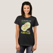 Als het leven je schimmel geeft maak je Penicillin T-shirt (Voorkant volledig)
