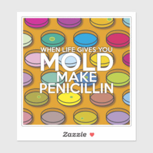 ALS HET LEVEN JE SCHIMMEL GEEFT, MAAK PENICILLINE STICKER