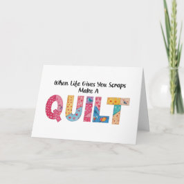 Als het leven je vodden geeft, maak dan een quilt kaart