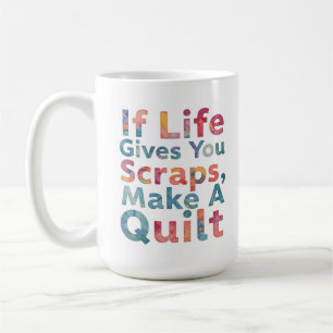 Als het leven je vodden geeft, maak dan een quilt koffiemok
