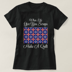 Als het leven je vodden geeft, maak dan een quilt t-shirt
