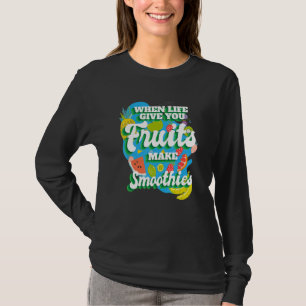 Als het leven je vruchten geeft, dan ben ik glad. t-shirt