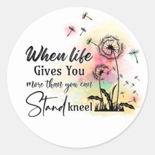 Als het leven meer geeft dan je aankunt, kniel dan ronde sticker