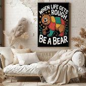 Als het leven moeilijk wordt, wees dan een Beer Poster