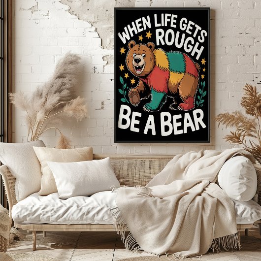 Als het leven moeilijk wordt, wees dan een Beer Poster