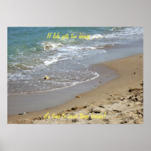 Als het leven te zwaar wordt, dan wordt het strand poster