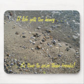 Als het leven te zwaar wordt, is het tijd... Mouse Muismat (Voorkant)