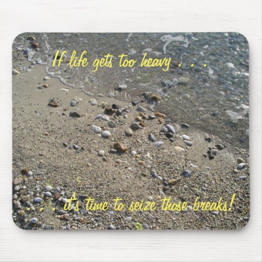 Als het leven te zwaar wordt, is het tijd... Mouse Muismat (Voorkant)