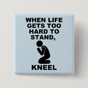Als het leven te zwaar wordt om te staan, kniel da vierkante button 5,1 cm
