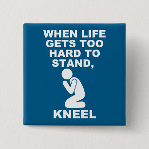 Als het leven te zwaar wordt om te staan, kniel ne vierkante button 5,1 cm