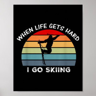 Als het leven zwaar wordt, ga ik skiën poster