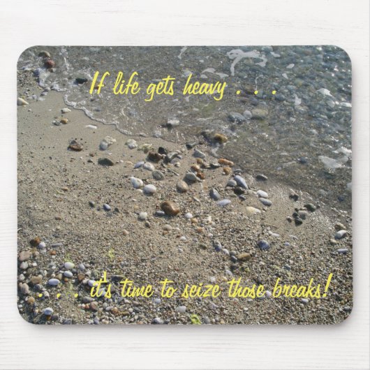 Als het leven zwaar wordt, is het tijd... Mousepad Muismat (Voorkant)