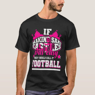 Als het maken van zandkastelen makkelijk was, zoud t-shirt