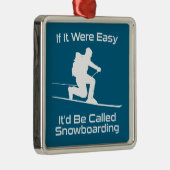Als het makkelijk was zou het snowboarden zijn metalen ornament (Rechts)