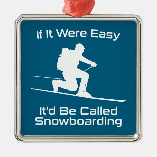 Als het makkelijk was zou het snowboarden zijn metalen ornament (Voorkant)