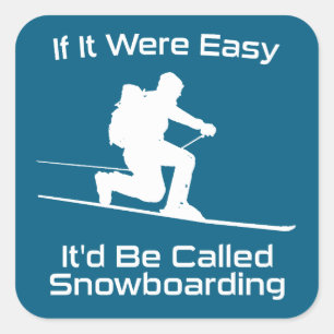 Als het makkelijk was zou het snowboarden zijn vierkante sticker