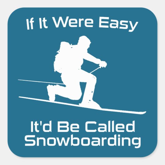 Als het makkelijk was zou het snowboarden zijn vierkante sticker (Voorkant)