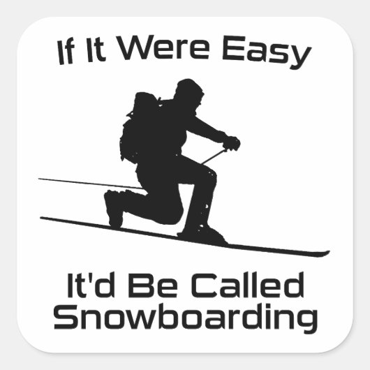 Als het makkelijk was zou het snowboarden zijn vierkante sticker (Voorkant)