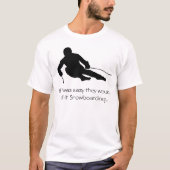 Als het makkelijk was, zouden ze het Snowboarding T-shirt (Voorkant)
