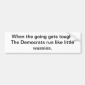 Als het moeilijk wordt, lopen de democraten... bumpersticker (Voorkant)