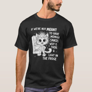Als het niet de bedoeling is om middernachtsnacks  t-shirt