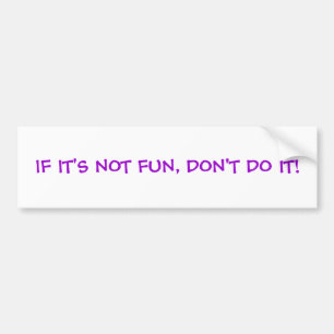 ALS HET NIET GOED IS, DOE HET DAN NIET! BUMPERSTICKER