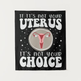 Als het niet je baarmoeder is, is het niet jouw ke wandkleed