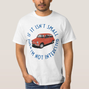 Als het niet klein is, ben ik niet geïnteresseerd t-shirt