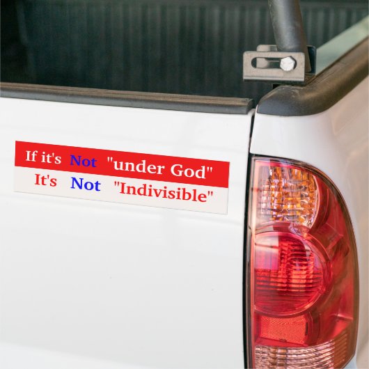 Als het niet "onder God" is, ... Bumpersticker (Op Truck)