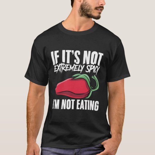 Als het niet pittig is eet ik geen gekruid voedsel t-shirt (Voorkant)