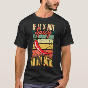 Als het niet pittig is, eet ik geen hete chili t-shirt