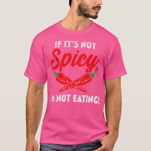 Als het niet pittig is om niet te eten t-shirt