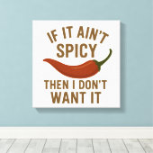 🔥 Als het niet pittig is, wil ik het niet Canvas Afdruk (Insitu (Houten vloer))