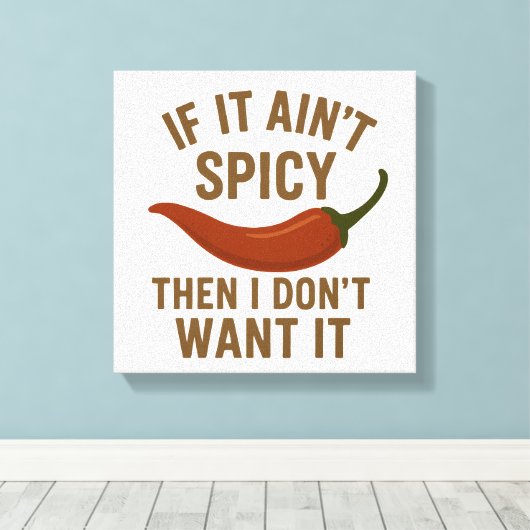 🔥 Als het niet pittig is, wil ik het niet Canvas Afdruk (Insitu (Houten vloer))