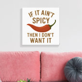 🔥 Als het niet pittig is, wil ik het niet Canvas Afdruk (Insitu (Woonkamer))