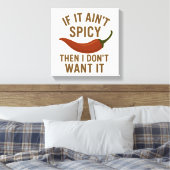 🔥 Als het niet pittig is, wil ik het niet Canvas Afdruk (Insitu (Slaapkamer))