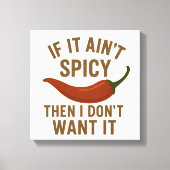 🔥 Als het niet pittig is, wil ik het niet Canvas Afdruk (Voorkant)