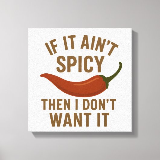 🔥 Als het niet pittig is, wil ik het niet Canvas Afdruk (Voorkant)