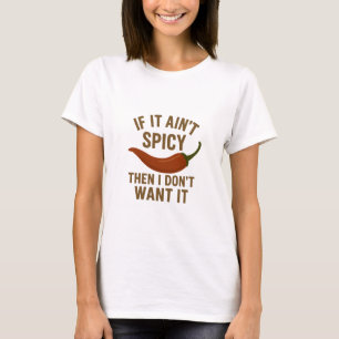 🔥 Als het niet pittig is, wil ik het niet! T-shirt