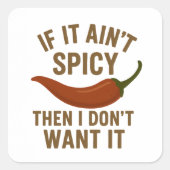 🔥 Als het niet pittig is, wil ik het niet! Vierkante Sticker (Voorkant)