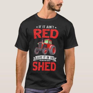 Als het niet rood is, laat het dan in de schuur ac t-shirt