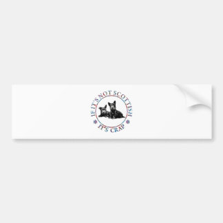 ALS HET NIET SCHOTS IS, IS HET KAK BUMPERSTICKER